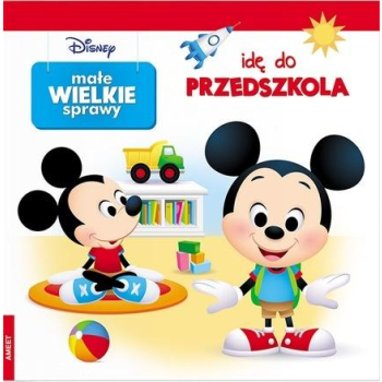 Małe wielkie sprawy. Idę do przedszkola